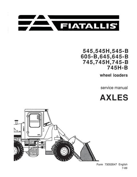 Service Manual - New Holland Fiat-Allis 545 545H 545-B 605-B 645 645-B 745 745H 745-B 745H-B Wheel Loader Axles 73053547