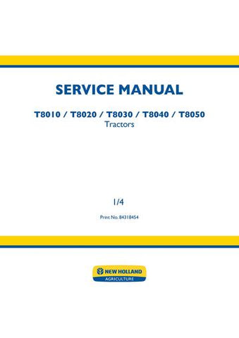 Service Manual - New Holland T8010 T8020 T8030 T8040 T8050 Tractor 84318454