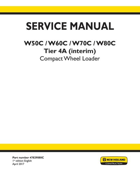 Service Manual - New Holland W50C W60C W70C W80C Tier 4A (interim) Compact Wheel Loader 47829080C