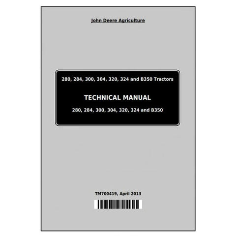 Pdf TM700419 John Deere 280, 284, 300, 304, 320, 324, B350 Tractor Repair Service Manual